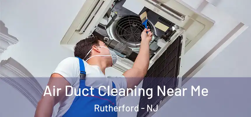  Air Duct Cleaning Near Me Rutherford - NJ