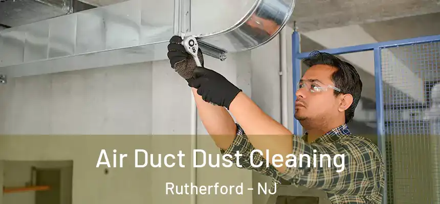  Air Duct Dust Cleaning Rutherford - NJ
