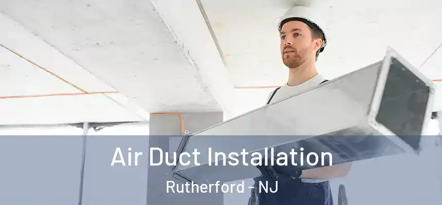 Air Duct Installation Rutherford - NJ