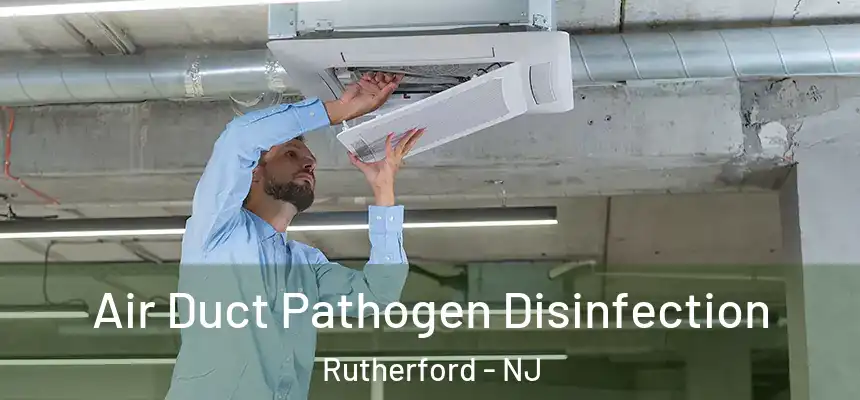  Air Duct Pathogen Disinfection Rutherford - NJ