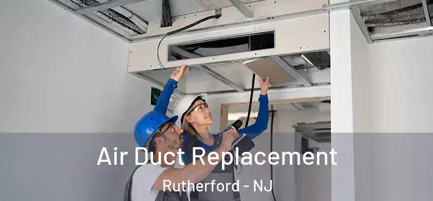 Air Duct Replacement Rutherford - NJ