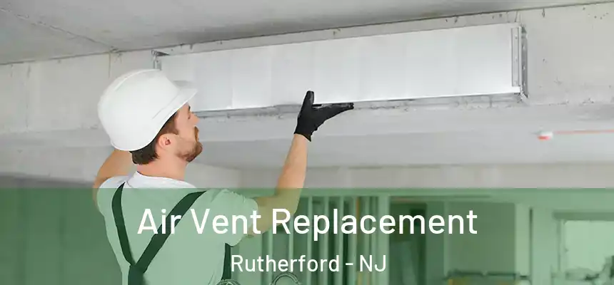 Air Vent Replacement Rutherford - NJ