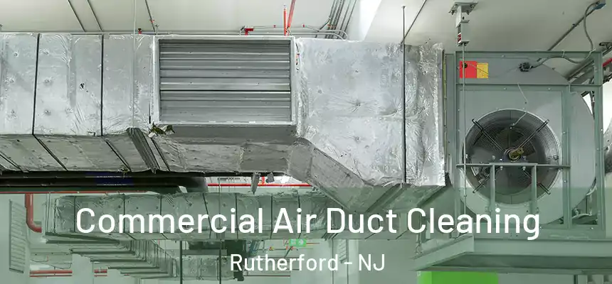 Commercial Air Duct Cleaning Rutherford - NJ