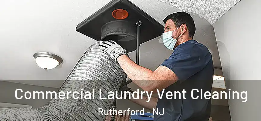  Commercial Laundry Vent Cleaning Rutherford - NJ