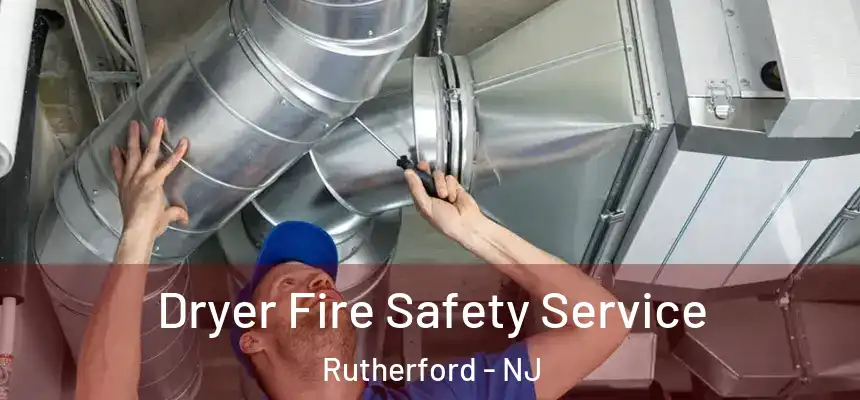  Dryer Fire Safety Service Rutherford - NJ