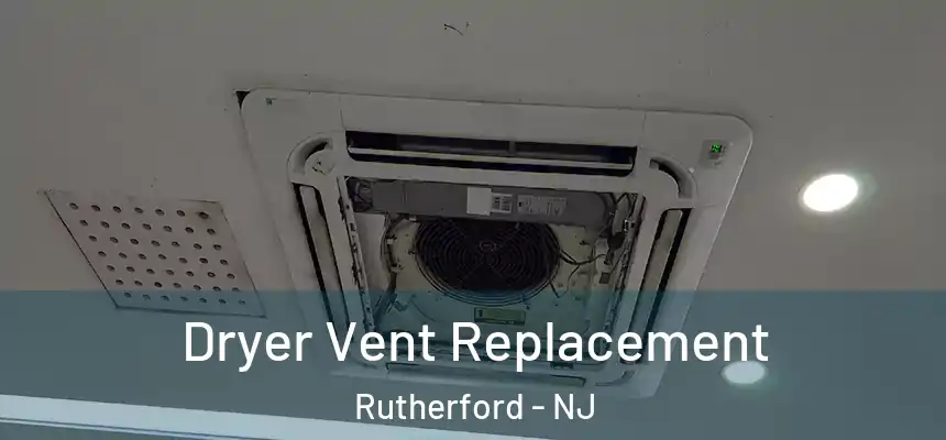Dryer Vent Replacement Rutherford - NJ