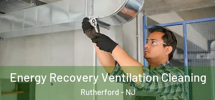 Energy Recovery Ventilation Cleaning Rutherford - NJ