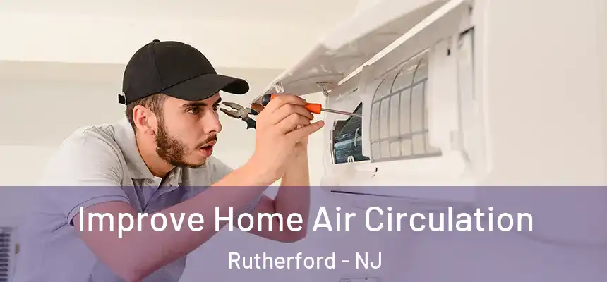 Improve Home Air Circulation Rutherford - NJ