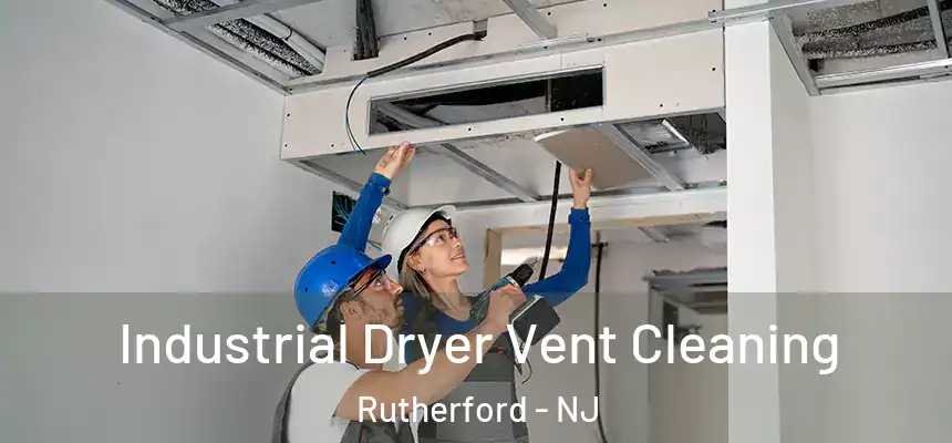 Industrial Dryer Vent Cleaning Rutherford - NJ