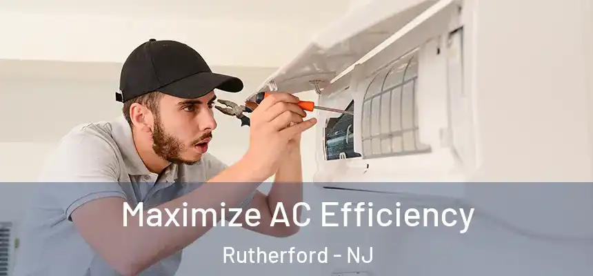 Maximize AC Efficiency Rutherford - NJ