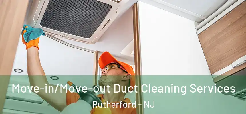 Move-in/Move-out Duct Cleaning Services Rutherford - NJ