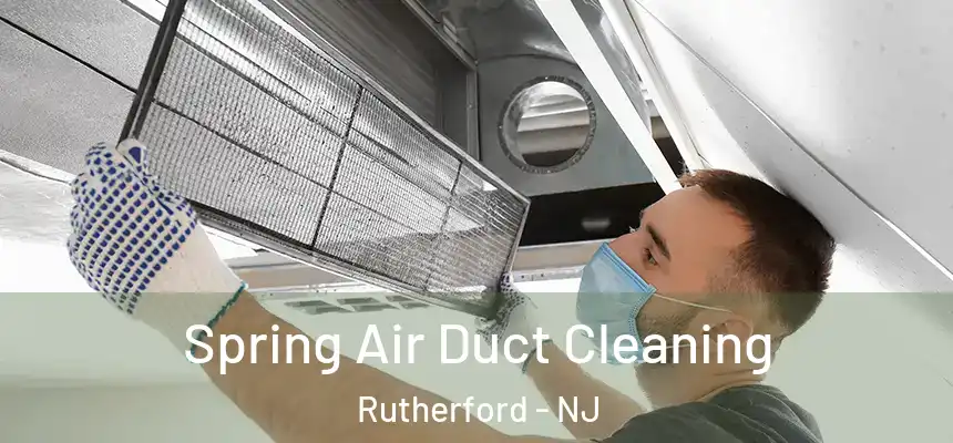 Spring Air Duct Cleaning Rutherford - NJ
