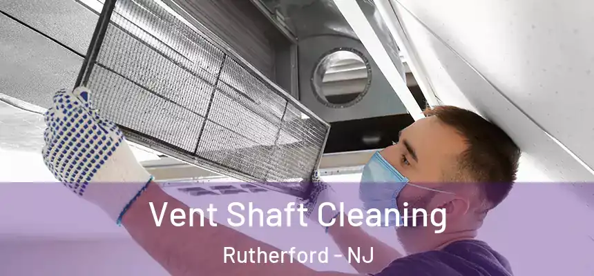  Vent Shaft Cleaning Rutherford - NJ