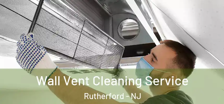 Wall Vent Cleaning Service Rutherford - NJ