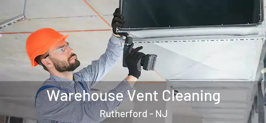  Warehouse Vent Cleaning Rutherford - NJ